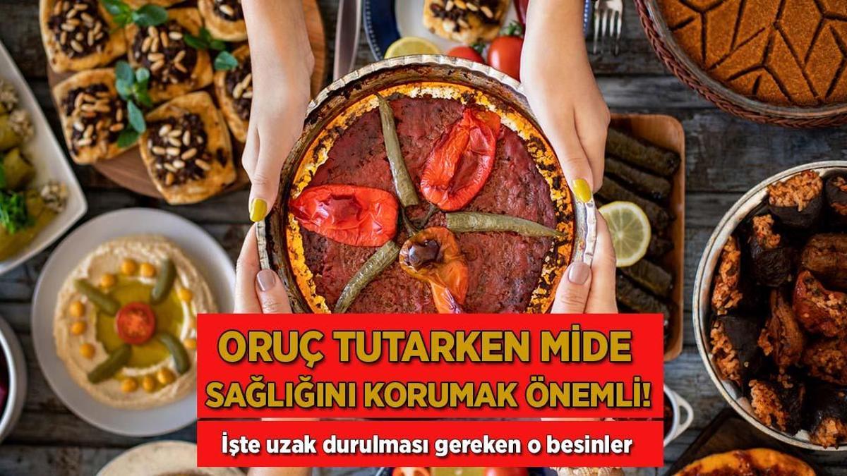 Oruç tutarken mide sağlığını korumak önemli! İşte uzak durulması gereken o besinler
