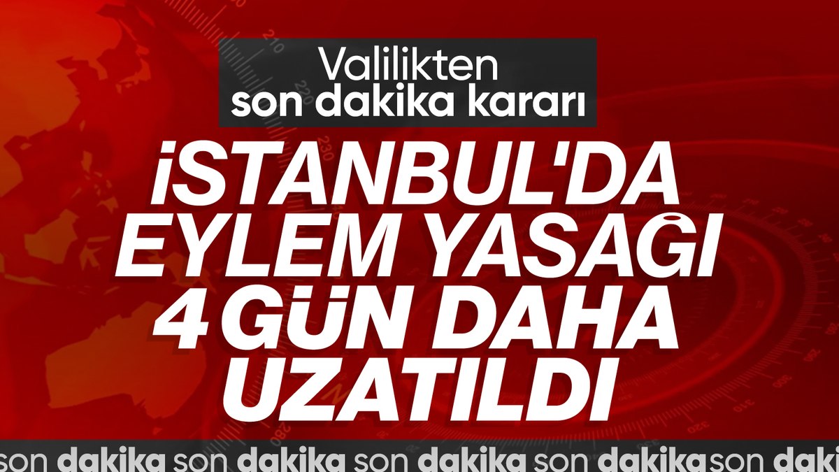 SON DAKİKA! İstanbul’da gösteri yasağı uzatıldı